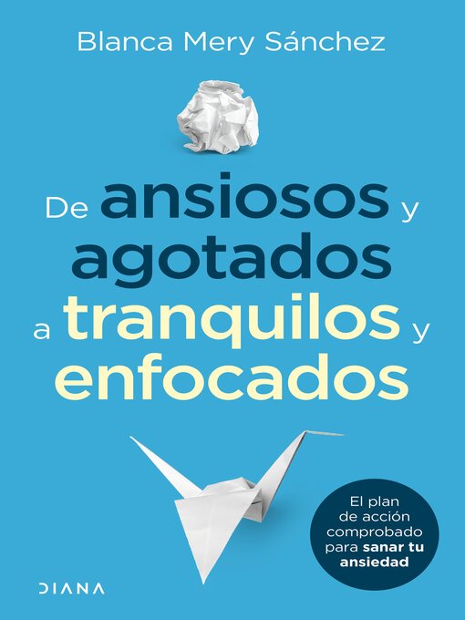 Cover image for De ansiosos y agotados a tranquilos y enfocados